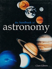 The Astronomy Handbook Guide To The Night Sky Gibson Clare