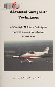 Advanced Composite Techniques Lightweight Moldless Techniques For The Aircraft Homebuilder Smith