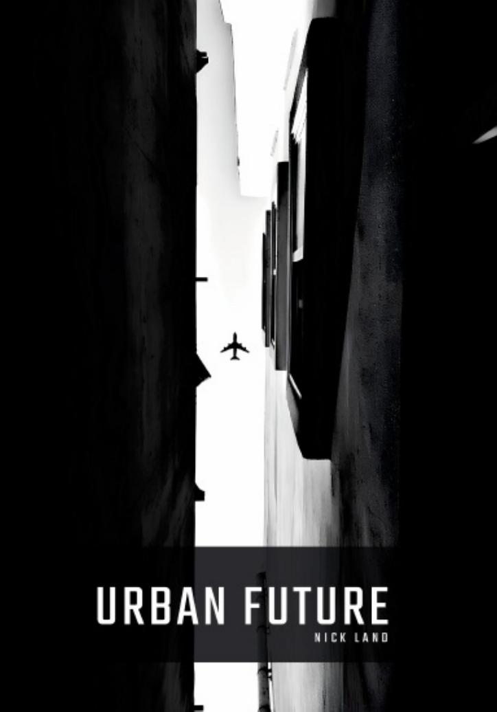 Urban Future Volume I Nick Land