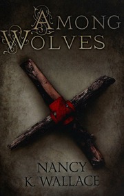 Among Wolves Wallace Nancy K Author