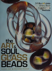 The Art Soul Of Glass Beads 14 Bead Artists Share Their Inspiration Methods Ray