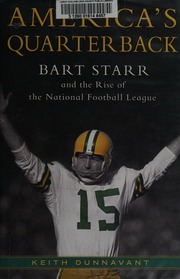 Americas Quarterback Bart Starr And The Rise Of The National Football League Dunnavant