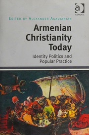 Armenian Christianity Today Identity Politics And Popular Practice Agadjanian