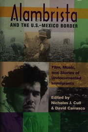 Alambrista And The Usmexico Border Film Music And Stories Of Undocumented Immigrants Cull