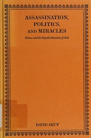 Assassination Politics And Miracles France And The Royalist Reaction Of 1820 Skuy