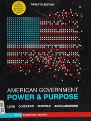 American Government Power Purpose Lowi Theodore J Ginsberg