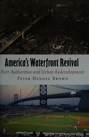 Americas Waterfront Revival Port Authorities And Urban Redevelopment Brown
