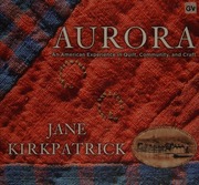 Aurora An American Experience In Quilt Community And Craft 1st Ed Kirkpatrick