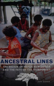 Ancestral Lines The Maisin Of Papua New Guinea And The Fate Of The Rainforest Barker