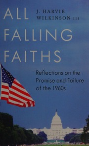 All Falling Faiths Reflections On The Promise And Failure Of The 1960s First American Edition Wilkinson