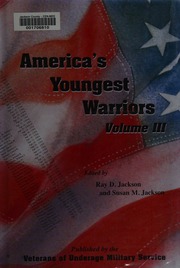 Americas Youngest Warriors A Third Volume Of Stories About The Young Men And Women Who Served In The Armed Forces Of The United States Of America Before Attaining Legal Age Jackson