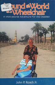 Around The World In A Wheelchair A Motivational Adventure For The Disabled Roach