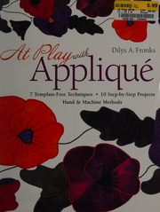 At Play With Applique 7 Templatefree Techniques 14 Stepbystep Projects Fronks