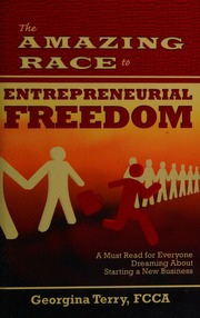 The Amazing Race To Entrepreneurial Freedom A Must Read For Everyone Dreaming About Starting A New Business Terry