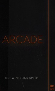 Arcade A Novel Smith Drew Nellins Author