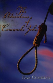 The Adventures Of Comanche John Western Stories Cushman Dan
