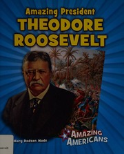 Amazing President Theodore Roosevelt Wade Mary Dodson