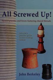 All Screwed Up Turned Puzzles And Boxes Featuring Chased Threads Berkeley