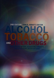 Alcohol Tobacco And Other Drugs Challenging Myths Assessing Theories Individualizing Interventions 2nd Ed Abbott