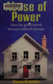Abuse Of Power How The Government Misuses Eminent Domain Greenhut