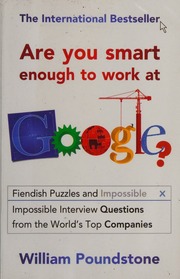 Are You Smart Enough To Work At Google Fiendish Puzzles And Impossible Interview Questions From The Worlds Top Companies Poundstone
