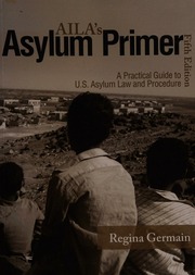 Ailas Asylum Primer A Practical Guide To Us Asylum Law And Procedure 5 Edition Germain