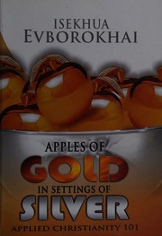 Apples Of Gold In Settings Of Silver Applied Christianity 101 Evborokhai