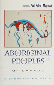 Aboriginal Peoples Of Canada A Short Introduction Magocsi Paul R