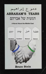 Abrahams Tears A Palestinianisraeli Tragedy Or How A Muslim And A Jew Came Together To Work For Middle East Peace Revised Edition Stein