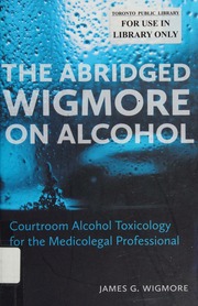 The Abridged Wigmore On Alcohol Courtroom Alcohol Toxicology For The Medicolegal Professional Wigmore
