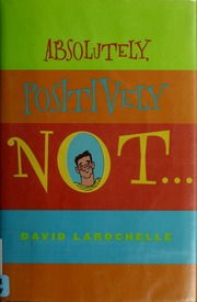 Absolutely Positively Not 1st Ed David Larochelle