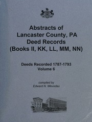 Abstracts Of Lancaster County Pa Deed Records Including Areas Now Comprising Dauphin And Lebanon Counties Wevodau