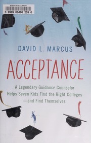 Acceptance A Legendary Guidance Counselor Helps Seven Kids Find The Right Collegesand Find Themselves Marcus