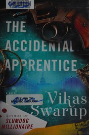 The Accidental Apprentice A Novel First Us Edition Swarup