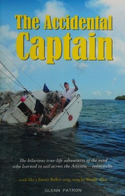 The Accidental Captain 20 Years Of Learning To Sail By Trial And Terror Glenn D Patron