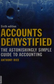Accounts Demystified The Astonishingly Simple Guide To Accounting 6th Ed Rice