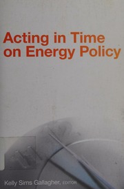 Acting In Time On Energy Policy Gallagher Kelly Sims