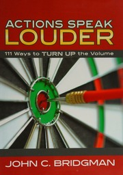 Actions Speak Louder 111 Ways To Turn Up The Volume John C Bridgman