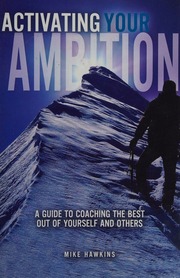 Activating Your Ambition A Guide To Coaching The Best Out Of Yourself And Others Hawkins