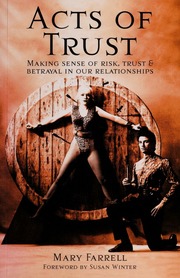 Acts Of Trust Making Sense Of Risk Trust And Betrayal In Our Relationships Farrell