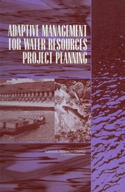 Adaptive Management For Water Resources Project Planning National Research Council Us Committee To Assess The Us Army Corps Of Engineers Methods Of Analysis And Peer Review For Water Resources Project Planning Panel On Adaptive Management For Resource Stewardship