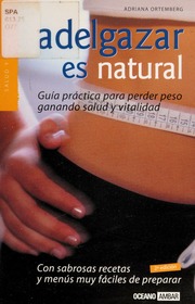 Adelgazar Es Natural Guia Para Perder Peso Ganando Salud Y Vitalidad Control De La Obesidad De Forma Natural Y Sencilla Con La Dieta Mas Sana Y Sabrosa 2 Ed Ortemberg