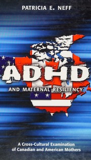 Adhd And Maternal Resiliency A Crosscultural Examination Of Canadian And American Mothers Neff