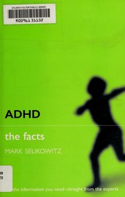 Adhd The Facts None Selikowitz Mark None