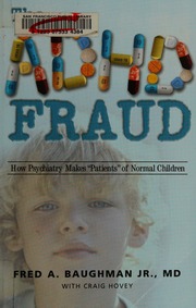 The Adhd Fraud How Psychiatry Makes Patients Of Normal Children Baughman