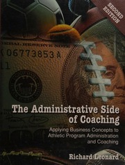 The Adminstrative Side Of Coaching Applying Business Concepts To Athletic Program Administration And Coaching Leonard