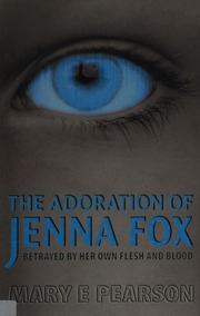 The Adoration Of Jenna Fox Pearson Mary Mary E