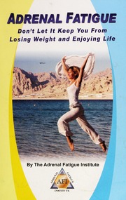 Adrenal Fatigue Dont Let It Keep You From Losing Weight And Enjoying Life Adrenal Fatigue Institute