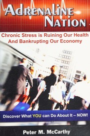 Adrenaline Nation Chronic Stress Is Ruining Our Health And Bankrupting Our Economy 1st Ed Mccarthy