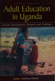 Adult Education In Uganda Growth Development Prospects And Challenges Okech
